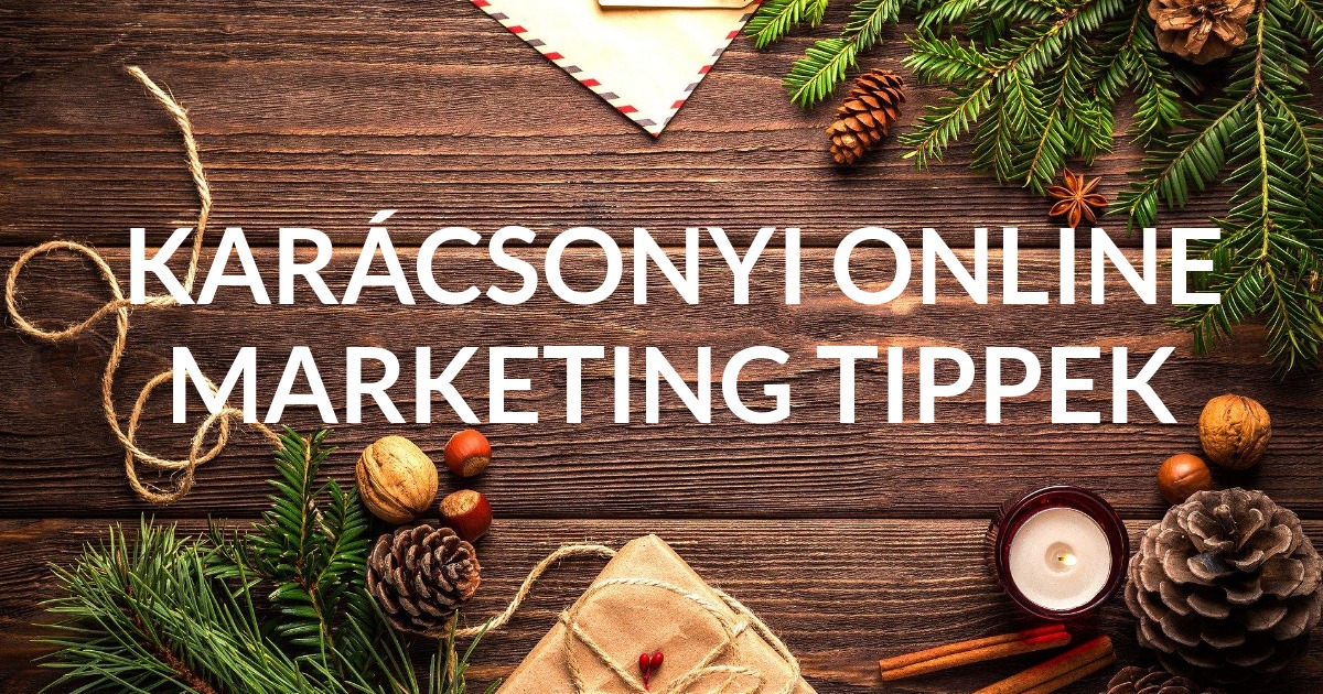 Karácsonyi online marketing: last minute tippek az ünnepi időszakra! ??