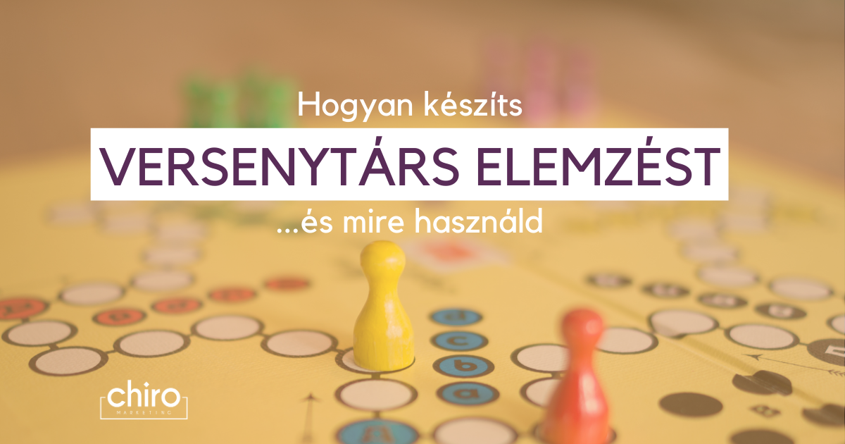 Elvesztél a piacon? Készíts versenytárs elemzést!