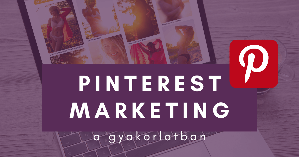 Meguntad a Facebook marketinget? Aknázd ki a Pinterest lehetőségeit!